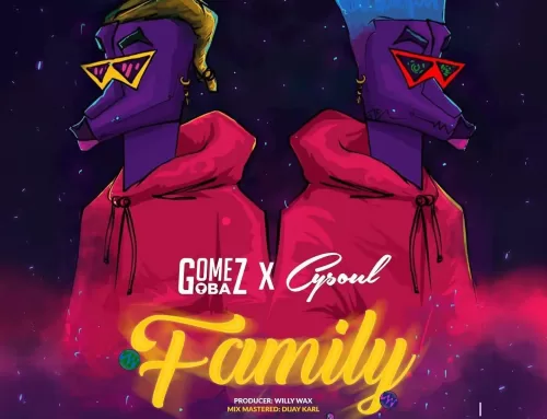 Video + Download: Gomez Ft Cysoul – Family (Prod by Willi Wax)